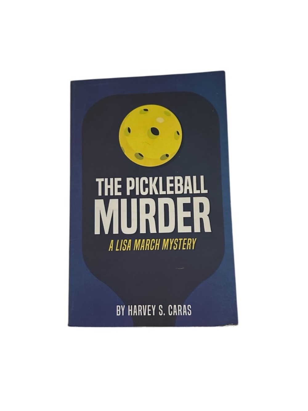 The Pickleball Murder by Harvey S. Caras - Blue & Yellow Paperback